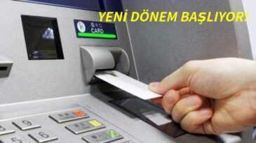 ATM’LERDE YENİ DÖNEM BAŞLIYOR!