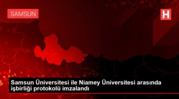 Samsun Üniversitesi ile Niamey Üniversitesi arasında işbirliği protokolü imzalandı