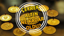 Altın fiyatları ne kadar oldu? Çeyrek altın günü nasıl kapattı?