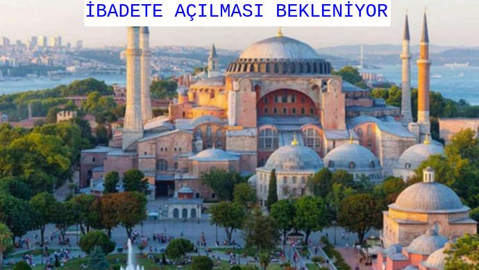 AYASOFYA CAMİİ’NİN İBADETE AÇILMASI KARARI ÇIKTI!