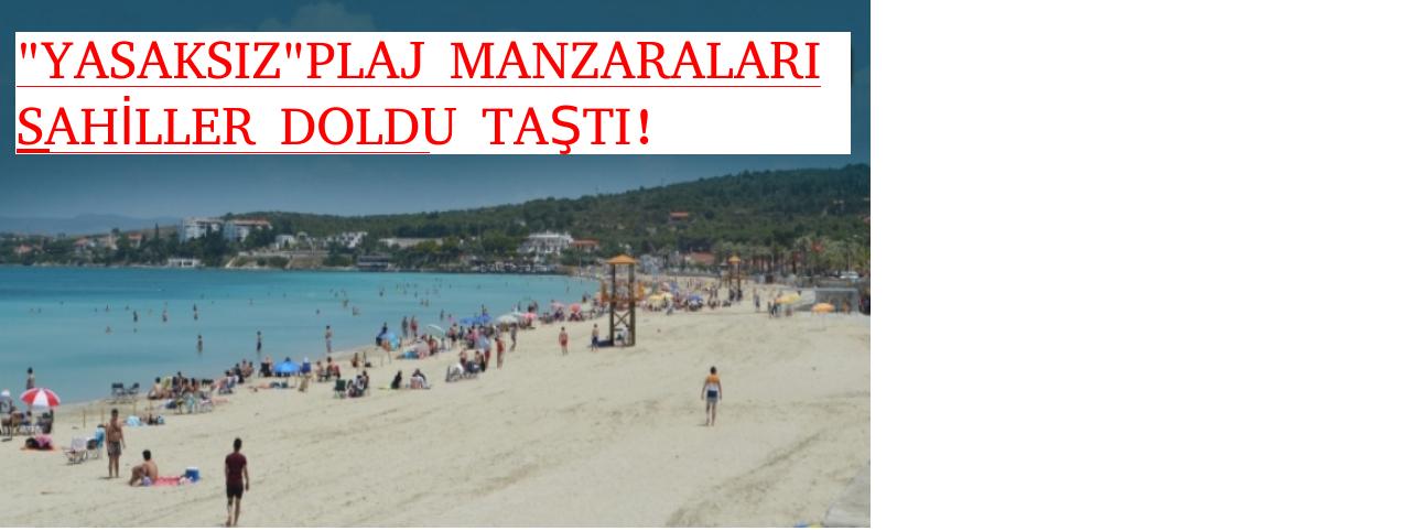 PLAJLAR DOLDU TAŞTI!