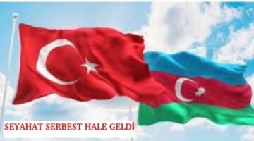 Azerbeycan Türkiye arasında Seyahat  etmek serbest