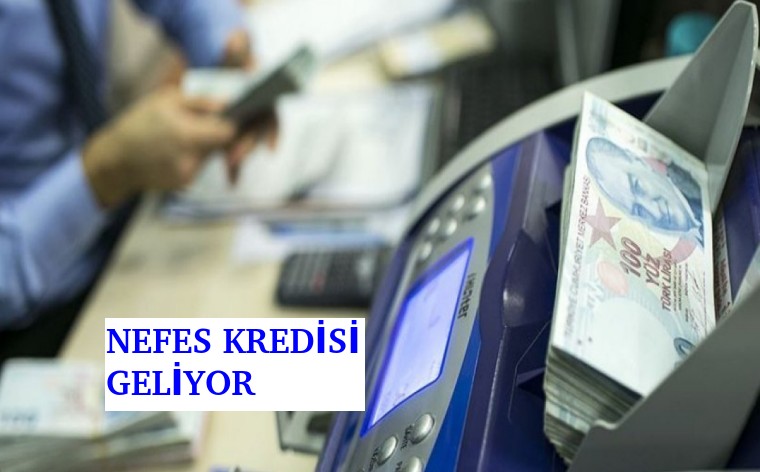 NEFES KREDİSİ’NİN AYRINTILARI AÇIKLANDI