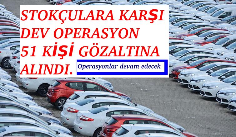 STOK YAPANLARA KARŞI DEV OPERASYON!