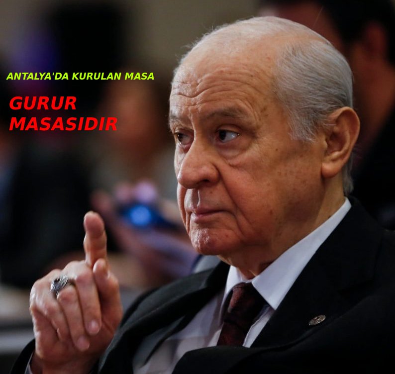 DEVLET BAHÇELİ:ANTALYA’DA KURULAN MASA GURUR MASASIDIR