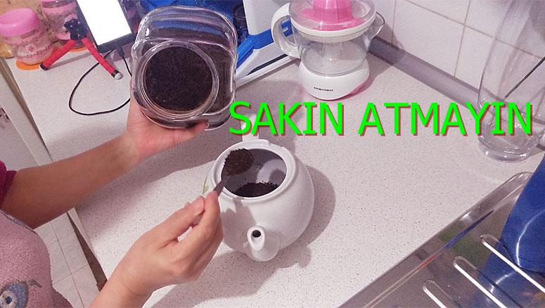 DEMLİKTE KALAN ÇAYI ATMAYIN!