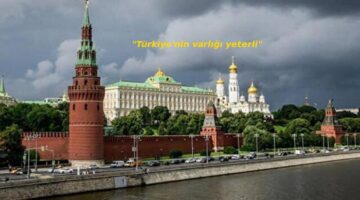 RUSYA’DAN AÇIKLAMA: TÜRKİYE’NİN VARLIĞI GÜVEN İÇİN YETERLİ!