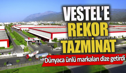 VESTEL “680 MİLYON EURO” TAZMİNAT KAZANDI