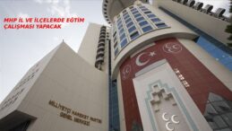 MHP İL VE İLÇE TEŞKİLATLARINDA EĞİTİM ÇALIŞMALARINI SIKLAŞTIRACAK