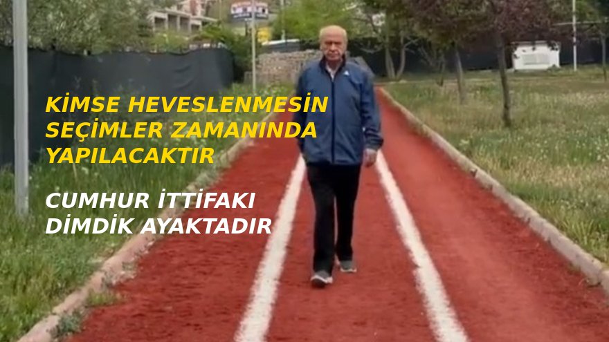 DEVLET BAHÇELİ: BU ÇÜRÜKLER’E İNANMAYIN “SEÇİMLER ZAMANINDA OLACAK”